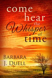 Come hear the whisper of the time By Barabara J. Duell cover